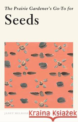 The Prairie Gardener's Go-To for Seeds  9781771513449 Touchwood Editions - książka