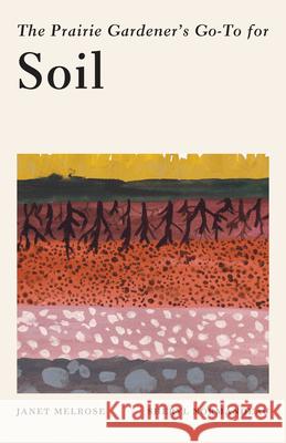 The Prairie Gardener's Go-To Guide for Soil  9781771513661 Touchwood Editions - książka
