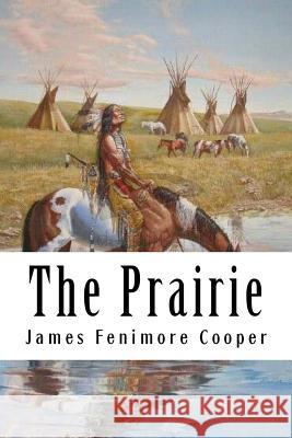 The Prairie: Leatherstocking Tales #5 James Fenimor 9781717175489 Createspace Independent Publishing Platform - książka