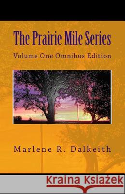 The Prairie Mile Series: Volume One Omnibus Edition Marlene R. Dalkeith 9781502982254 Createspace Independent Publishing Platform - książka