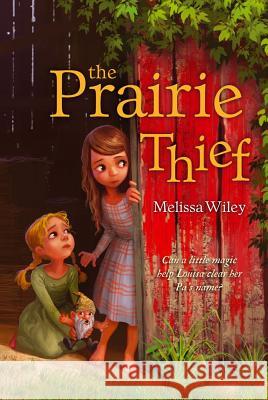 The Prairie Thief Melissa Wiley Erwin Madrid 9781442440579 Margaret K. McElderry Books - książka
