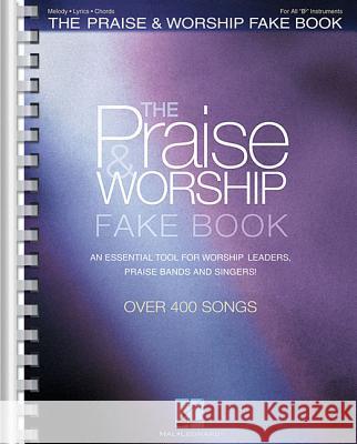 The Praise & Worship Fake Book: B Flat Edition Hal Leonard Publishing Corporation 9781423440116 Hal Leonard Publishing Corporation - książka