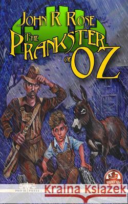 The Prankster of Oz John R. Rose 9781544237411 Createspace Independent Publishing Platform - książka