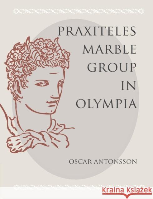 The Praxiteles Marble Group in Olympia Oscar Antonsson   9781107662971 Cambridge University Press - książka