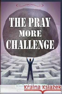 The Pray More Challenge Kimberly Hargraves 9781946756022 Rejoice Essential Publishing - książka