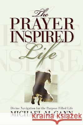 The Prayer Inspired Life Michael McCann 9781562290504 Pneuma Life Publishing - książka