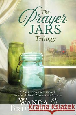 The Prayer Jars Trilogy: 3 Amish Romances from a New York Times Bestselling Author Wanda E. Brunstetter 9781643529028 Barbour Fiction - książka