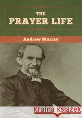 The Prayer Life Andrew Murray 9781647997229 Bibliotech Press - książka