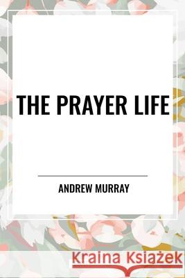 The Prayer Life Andrew Murray 9798880919383 Start Classics - książka