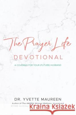 The Prayer Life Devotional (Wife) Yvette Maureen 9781953307194 Mynd Matters Publishing - książka