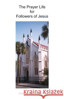 The Prayer Life for Followers of Jesus: Audiences with the King Dr Joseph McRae Mellichamp 9781484034019 Createspace - książka