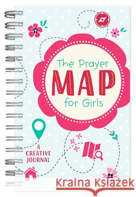 The Prayer Map(r) for Girls: A Creative Journal Compiled by Barbour Staff 9781683225591 Barbour Publishing - książka