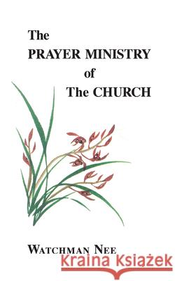 The Prayer Ministry of the Church Watchman Nee Stephen Kaung 9780935008302 Christian Fellowship Publishers - książka