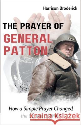 The Prayer of General Patton: How a Simple Prayer Changed the Course of WWII Harrison Broderick 9798335171663 Independently Published - książka