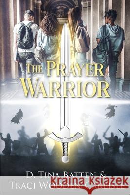 The Prayer Warrior Traci Wooden-Carlisle D. Tina Batten 9781736751312 Tawcarlisle - książka