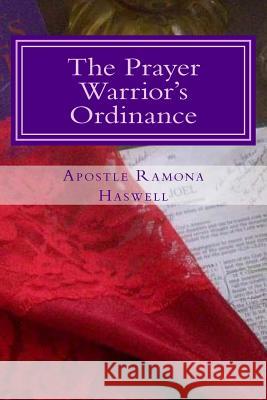 The Prayer Warrior's Ordinance: The Companion to The Prayer Warrior's Guide Haswell, Apostle Ramona 9781489582638 Createspace - książka