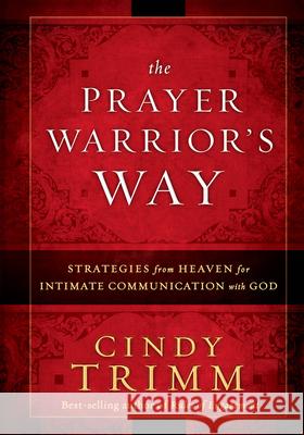 The Prayer Warrior's Way: Strategies from Heaven for Intimate Communication with God Trimm Cindy 9781636414683 Charisma House - książka