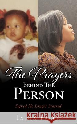 The Prayers Behind The Person: Signed No Longer Scarred India Faith 9781662812958 Xulon Press - książka