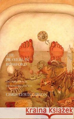 The Prayers in Rossford: : The Conclusion of the Rossford Triptych Gibson, Chris Lewis 9781456548926 Createspace - książka