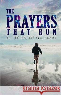 The Prayers That Run: Is It Faith or Fear (Wisdom-For-Excellence Books 1) Dr Grace L Samson 9781008974845 Lulu.com - książka