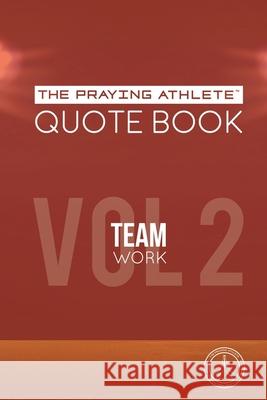 The Praying Athlete Quote Book Vol. 2 Teamwork Walker, Robert B. 9781950465187 Core Media Group, Inc. - książka