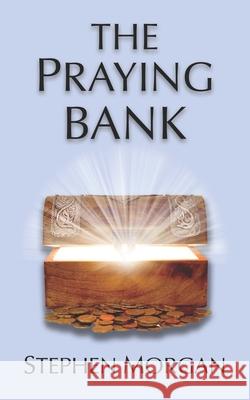 The Praying Bank Stephen Morgan 9781736963210 Stephen Morgan Publishing - książka