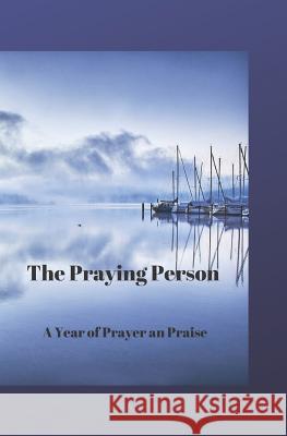 The Praying Person: A Year of Prayer and Praise C. L. Winter 9781074998509 Independently Published - książka