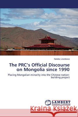 The PRC's Official Discourse on Mongolia Since 1990 Lisenkova Natalia 9783659594779 LAP Lambert Academic Publishing - książka