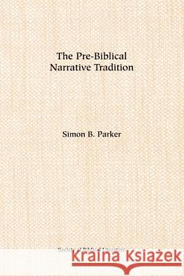 The Pre-Biblical Narrative Tradition Parker, Simon B. 9781555403010 Scholars Press - książka