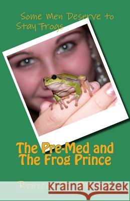 The Pre-Med and the Frog Prince Rebecca D. Bruner 9781492927082 Createspace Independent Publishing Platform - książka