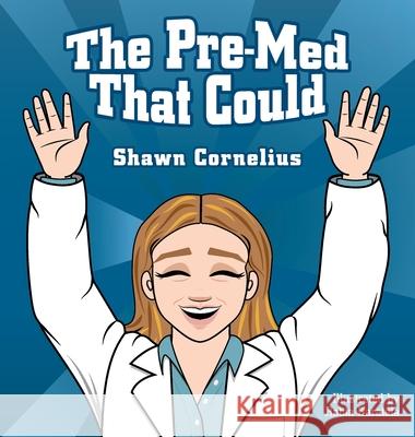 The Pre-Med That Could Shawn Cornelius Rabia Karatela 9780998267210 Yukon Publishing - książka