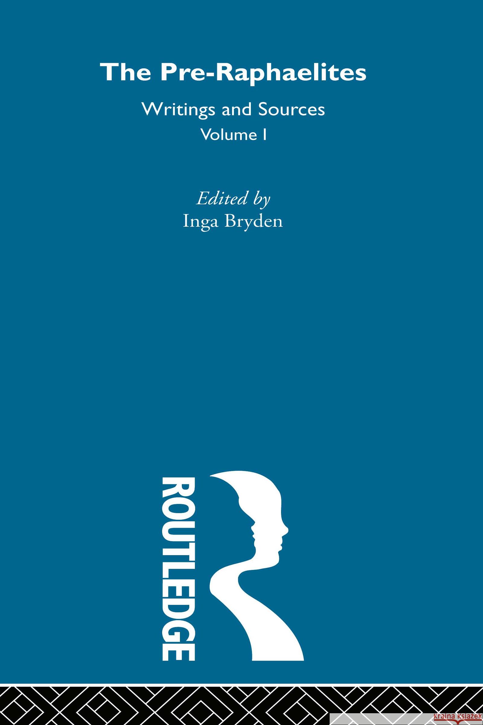 The Pre-Raphaelites : Writings and Sources Inga Bryden 9780415169080 Routledge - książka