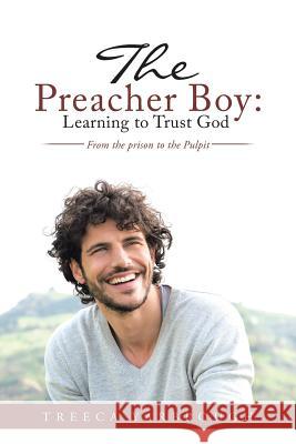 The Preacher Boy: Learning to Trust God: From the prison to the Pulpit Yarbrough, Treeca 9781512754636 WestBow Press - książka