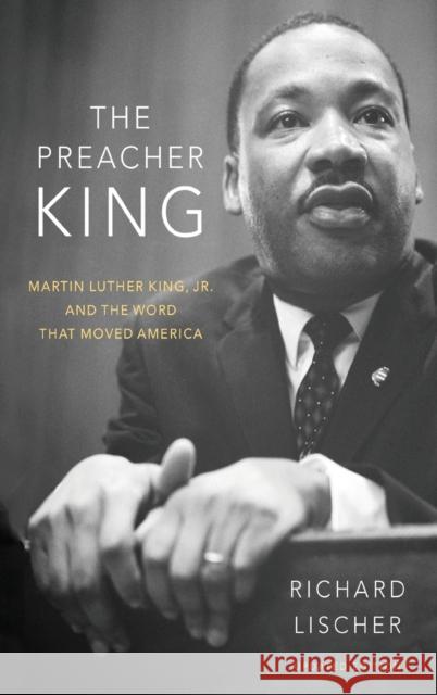 The Preacher King: Martin Luther King, Jr. and the Word That Moved America Lischer, Richard 9780190065119 Oxford University Press, USA - książka