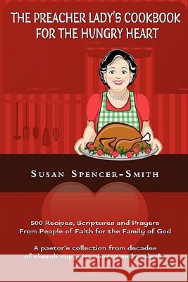 The Preacher Lady's Cookbook for the Hungry Heart Susan Spencer-Smith 9780692008355 Hoopie Girl Press - książka