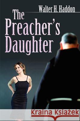 The Preacher's Daughter Walter H. Haddon 9780595363704 iUniverse - książka