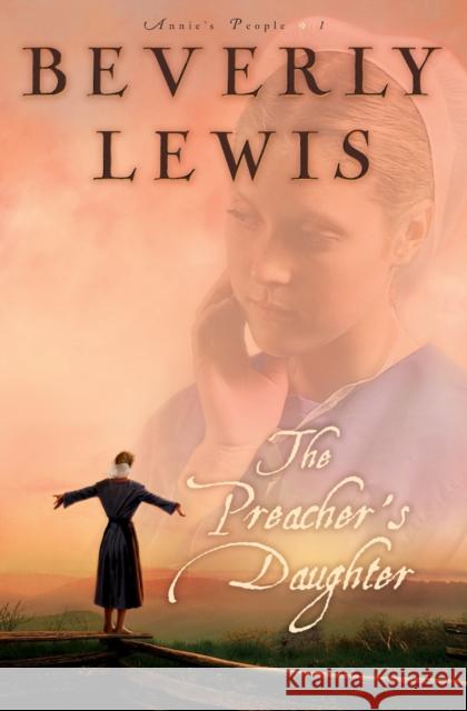 The Preacher's Daughter Beverly Lewis 9780764201059 Bethany House Publishers - książka