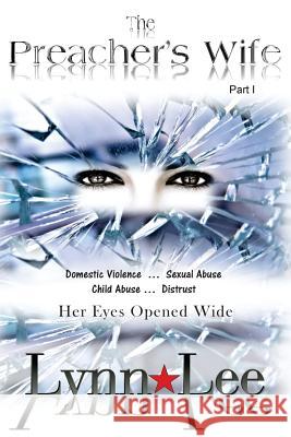 The Preacher's Wife: Domestic Violence, Sexual Abuse, Child Abuse, Distrust ... Eyes Wide Open Lynn Lee 9781512316322 Createspace - książka