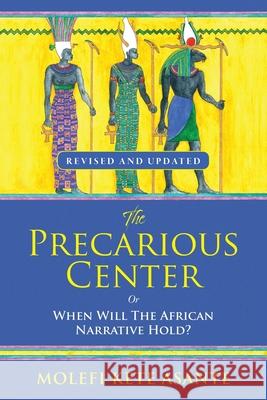 The Precarious Center, or When Will the African Narrative Hold? Molefi Kete Asante 9781942774068 Academic - książka