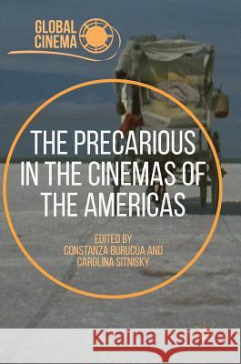 The Precarious in the Cinemas of the Americas Constanza Burucua Carolina Sitnisky-Cole 9783319768069 Palgrave MacMillan - książka