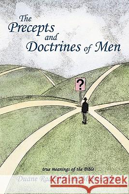 The Precepts and Doctrines of Men Duane Radcliffe Marcus Ross 9781450251167 iUniverse.com - książka