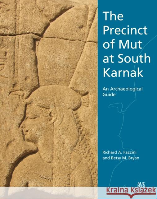 The Precinct of Mut at South Karnak: An Archaeological Guide Richard A. Fazzini Betsy M. Bryan 9789774169731 American University in Cairo Press - książka