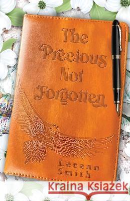 The Precious Not Forgotten Leeann Smith 9781039159563 FriesenPress - książka