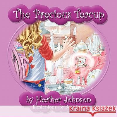 The Precious Teacup Heather Johnson 9781456731441 Authorhouse - książka