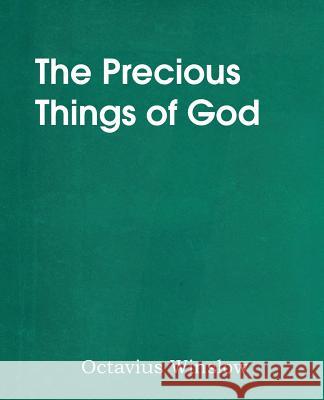 The Precious Things of God Octavius Winslow 9781483704265 Bottom of the Hill Publishing - książka