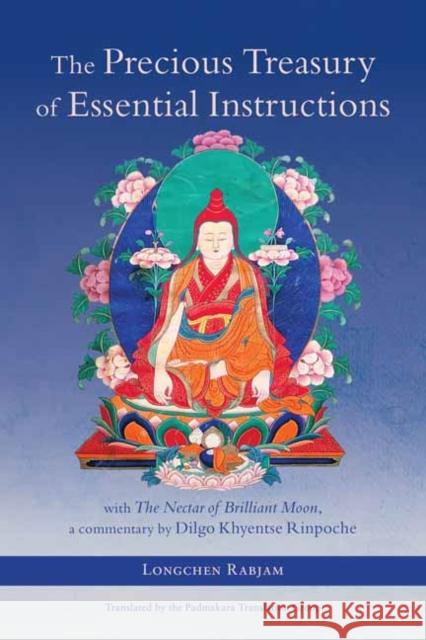 The Precious Treasury of Essential Instructions: Explanations on the Treasury of Essential Instructions of Gyalwa Longchen Rabjam Dilgo Khyentse 9781645474791 Shambhala - książka