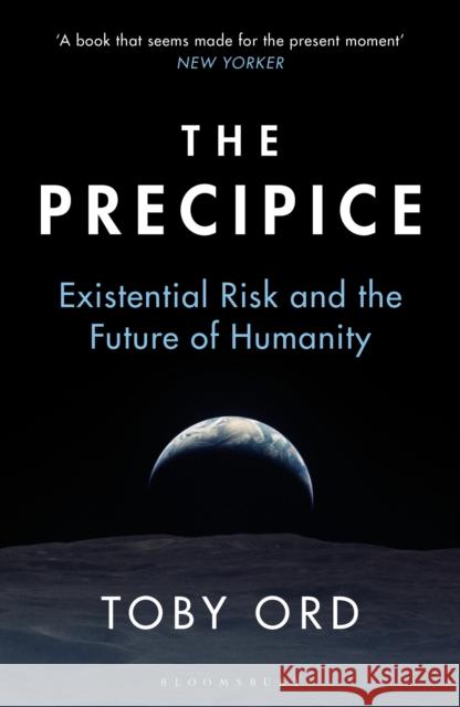The Precipice: ‘A book that seems made for the present moment’ New Yorker Ord, Toby 9781526600233 Bloomsbury Publishing PLC - książka