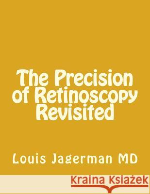 The Precision of Retinoscopy Revisited Louis S. Jagerma 9781507818411 Createspace - książka