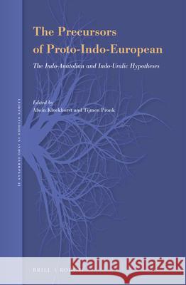 The Precursors of Proto-Indo-European: The Indo-Anatolian and Indo-Uralic Hypotheses Alwin Kloekhorst, Tijmen Pronk 9789004409347 Brill - książka