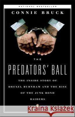 The Predators' Ball: The Inside Story of Drexel Burnham and the Rise of the Junkbond Raiders Connie Bruck 9780140120905 Penguin Books - książka